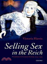 Selling Sex in the Reich ─ Prostitutes in German Society, 1914-1945