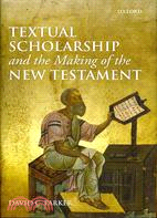 Textual Scholarship and the Making of the New Testament