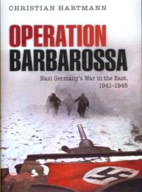 Operation Barbarossa ─ Nazi Germany's War in the East, 1941-1945