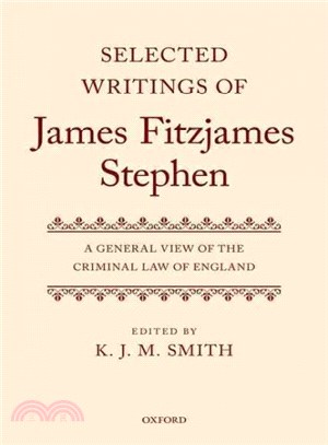 Selected Writings of James Fitzjames Stephen ― A General View of the Criminal Law