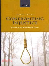 Confronting Injustice ─ Moral History and Political Theory