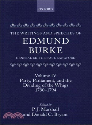 The Writings and Speeches of Edmund Burke ─ Party, Parliament, and the Dividing of the Whigs 1780-1794