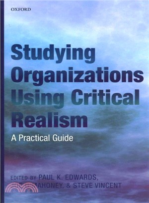 Studying organizations using critical realism :a practical guide /