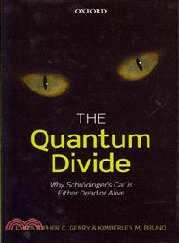 The Quantum Divide ─ Why Schrodinger's Cat Is Either Dead or Alive