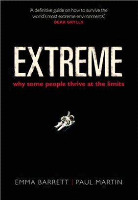 Extreme ─ Why Some People Thrive at the Limits