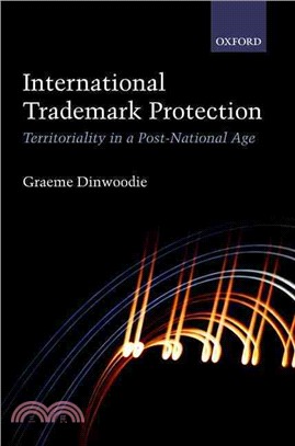 International Trademark Protection：Territoriality in a Post-National Age