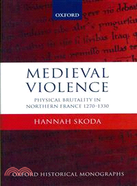 Medieval Violence ─ Physical Brutality in Northern France, 1270-1330