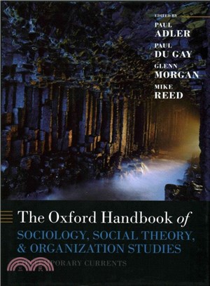 The Oxford handbook of sociology, social theory, and organization studies :contemporary currents /
