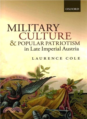 Military Culture and Popular Patriotism in Late Imperial Austria