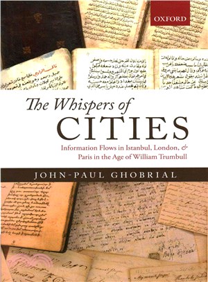 The Whispers of Cities ─ Information Flows in Istanbul, London, and Paris in the Age of William Trumbull
