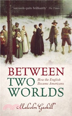 Between Two Worlds：How the English Became Americans