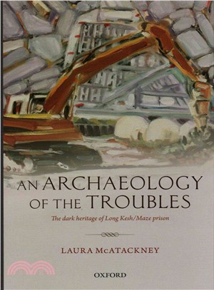 An Archaeology of the Troubles ─ The dark heritage of Long Kesh / Maze Prison