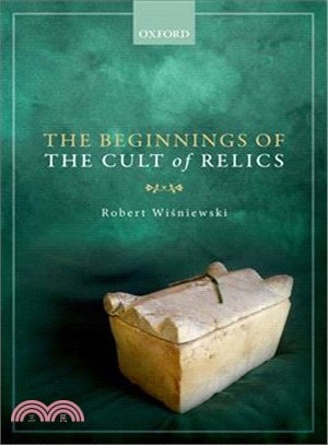 The Beginnings of the Cult of Relics