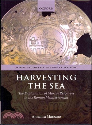 Harvesting the Sea ─ The Exploitation of Marine Resources in the Roman Mediterranean