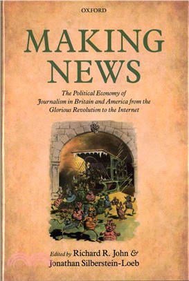 Making News ─ The Political Economy of Journalism in Britain and America from the Glorious Revolution to the Internet