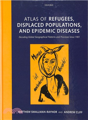 Atlas of Refugees, Displaced Populations, and Epidemic Diseases ― Decoding Global Geographical Patterns and Processes Since 1901