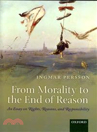 From Morality to the End of Reason ― An Essay on Rights, Reasons, and Responsibility
