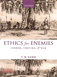 Ethics for Enemies ─ Terror, Torture, and War