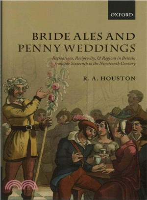 Bride Ales and Penny Weddings ─ Recreations, Reciprocity, and Regions in Britain from the Sixteenth to the Nineteenth Centuries