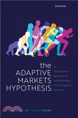 The Adaptive Markets Hypothesis：An Evolutionary Approach to Understanding Financial System Dynamics