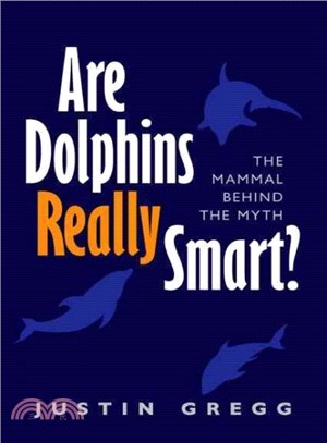 Are Dolphins Really Smart? ─ The Mammal Behind the Myth