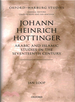 Johann Heinrich Hottinger ─ Arabic and Islamic Studies in the Seventeenth Century