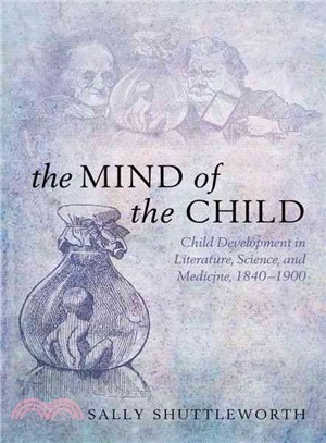 The Mind of the Child ― Child Development in Literature, Science, and Medicine 1840-1900