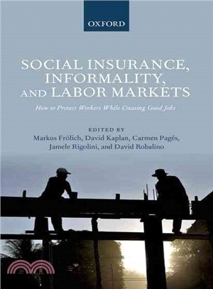 Social insurance, informality, and labor markets :how to protect workers while creating good jobs /
