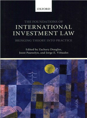 The Foundations of International Investment Law ― Bringing Theory into Practice