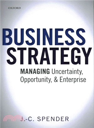 Business Strategy ─ Managing Uncertainty, Opportunity, and Enterprise