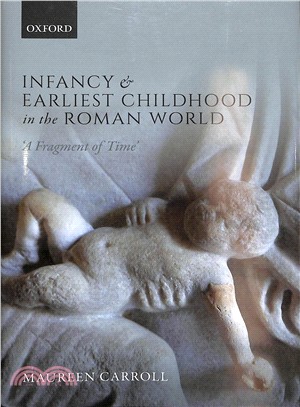 Infancy and Earliest Childhood in the Roman World ― A Fragment of Time