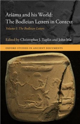 Arsama and his World: The Bodleian Letters in Context：Volume I: The Bodleian Letters