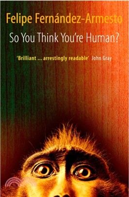 So You Think You're Human?：A Brief History of Humankind