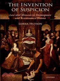 The Invention of Suspicion ─ Law and Mimesis in Shakespeare and Renaissance Drama