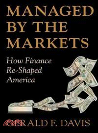 Managed by the Markets ─ How Finance Reshaped America
