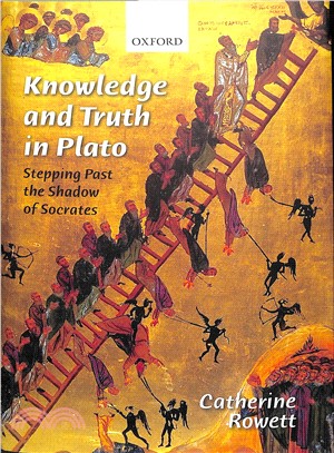 Knowledge and Truth in Plato ― Stepping Past the Shadow of Socrates