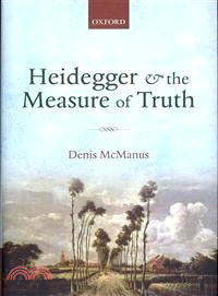 Heidegger and the Measure of Truth—Themes from His Early Philosophy