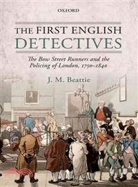 The First English Detectives ─ The Bow Street Runners and the Policing of London, 1750-1840