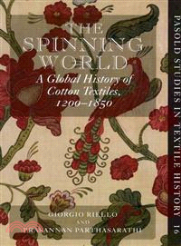 The Spinning World ─ A Global History of Cotton Textiles, 1200-1850