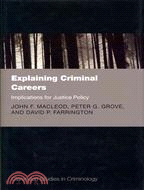 Explaining Criminal Careers—Implications for Justice Policy