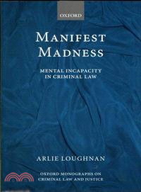 Manifest Madness ─ Mental Incapacity in the Criminal Law