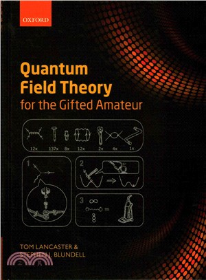 Quantum Field Theory for the Gifted Amateur