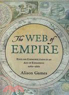 The Web of Empire ─ English Cosmopolitans in an Age of Expansion, 1560-1660