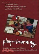 Play = Learning: How Play Motivates and Enhances Children's Cognitive and Social-Emotional Growth