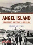 Angel Island ─ Immigrant Gateway to America