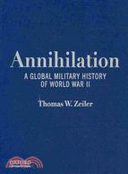 Annihilation: A Global Military History of World War II