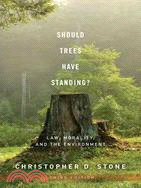 Should Trees Have Standing? ─ Law, Morality, and the Environment