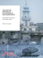 The Digital Origins of Dictatorship and Democracy ─ Information Technology and Political Islam
