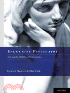 Endocrine Psychiatry ─ Solving the Riddle of Melancholia