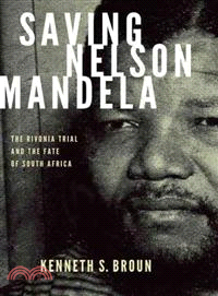 Saving Nelson Mandela ─ The Rivonia Trial and the Fate of South Africa